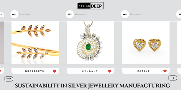 Sustainability in Silver Jewellery Manufacturing: Eco-Friendly Practices Used at Kesardeep