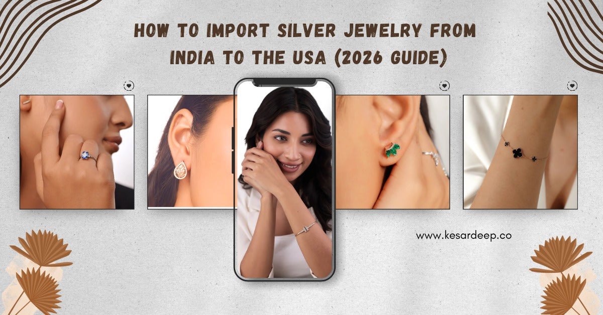 How to Import Silver Jewelry from India to the USA (2026 Guide)